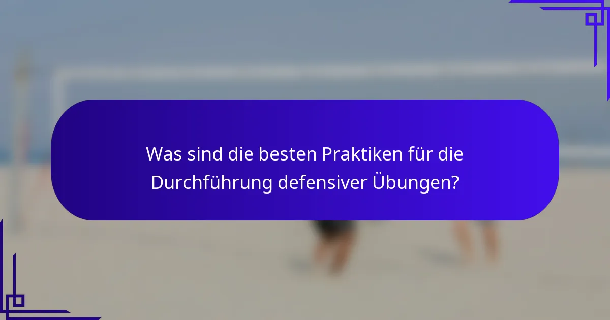 Was sind die besten Praktiken für die Durchführung defensiver Übungen?