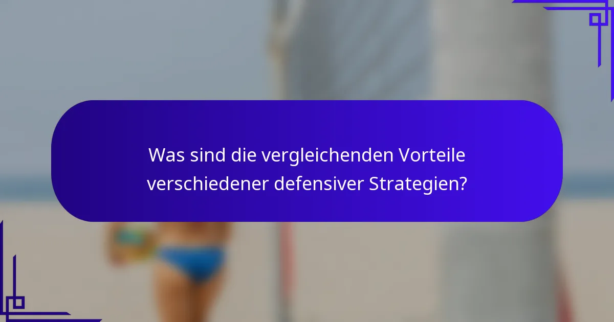 Was sind die vergleichenden Vorteile verschiedener defensiver Strategien?