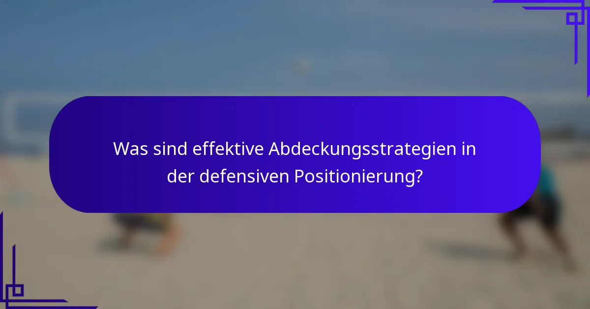 Was sind effektive Abdeckungsstrategien in der defensiven Positionierung?