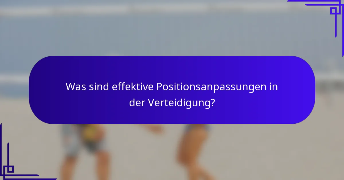 Was sind effektive Positionsanpassungen in der Verteidigung?