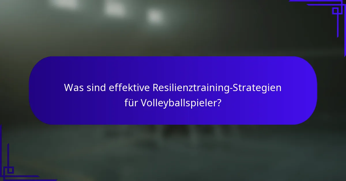Was sind effektive Resilienztraining-Strategien für Volleyballspieler?