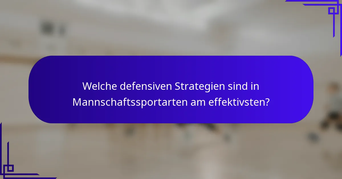 Welche defensiven Strategien sind in Mannschaftssportarten am effektivsten?