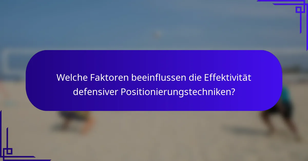 Welche Faktoren beeinflussen die Effektivität defensiver Positionierungstechniken?