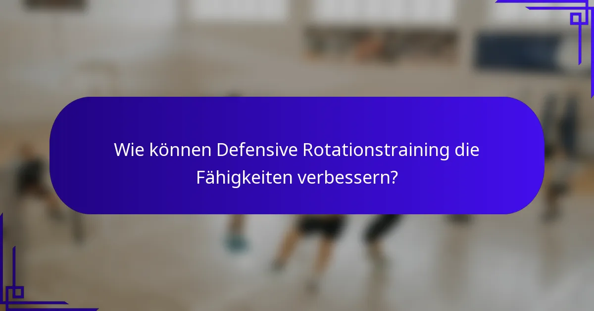 Wie können Defensive Rotationstraining die Fähigkeiten verbessern?