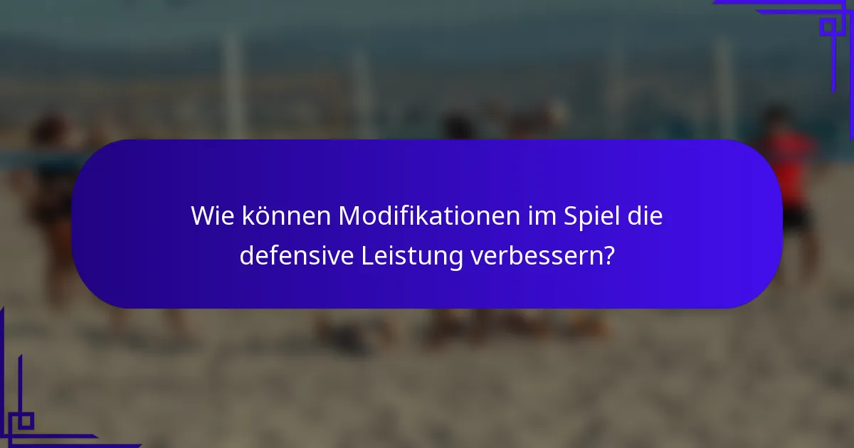 Wie können Modifikationen im Spiel die defensive Leistung verbessern?