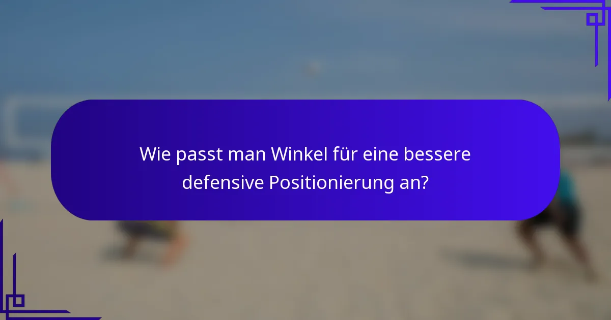 Wie passt man Winkel für eine bessere defensive Positionierung an?