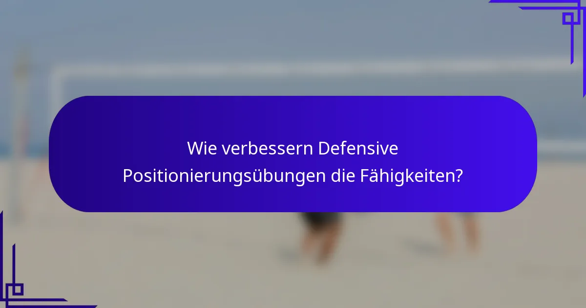 Wie verbessern Defensive Positionierungsübungen die Fähigkeiten?