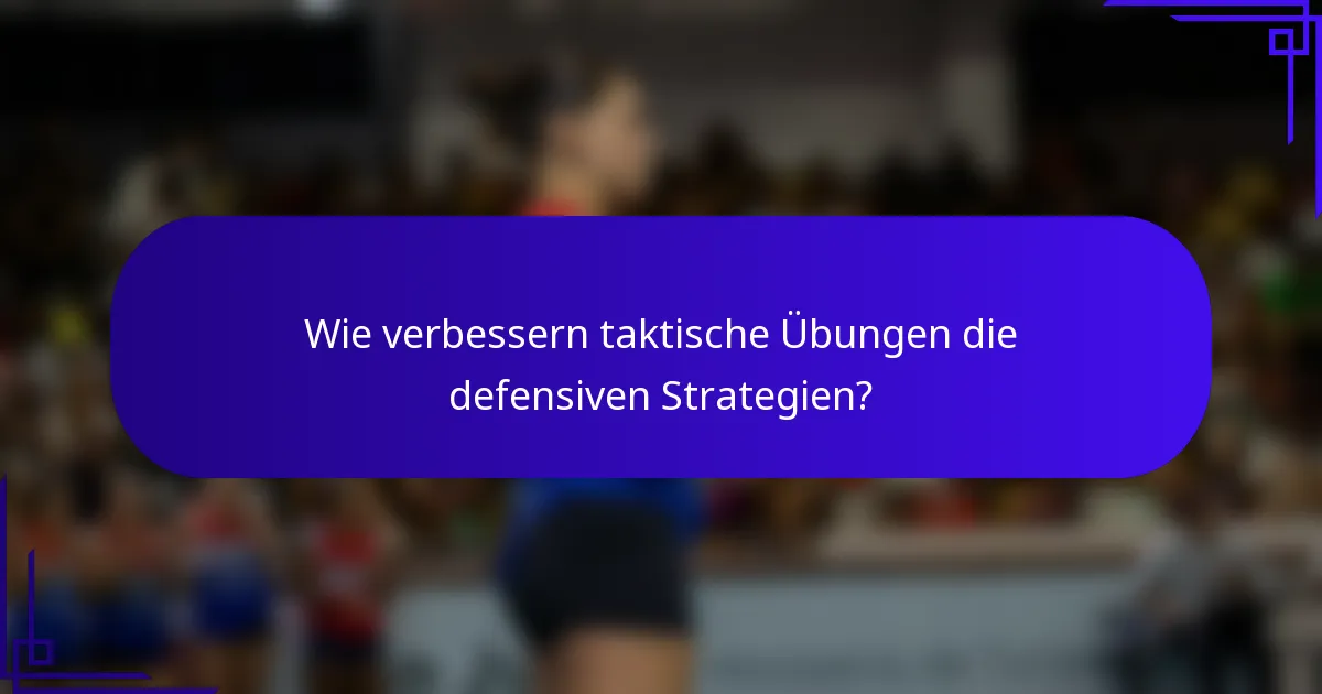 Wie verbessern taktische Übungen die defensiven Strategien?